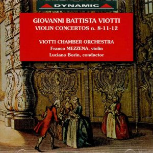 VIOTTI, Franco Mezzena,   Viotti Chamber Orchestra<br/>Complete violin concertos vol.1 -  No. 8, 11, 12