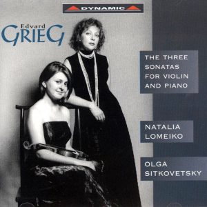 GRIEG, Natalia Lomeiko, Olga Sitkovensky<br/>The Three Sonatas for Violin and Piano