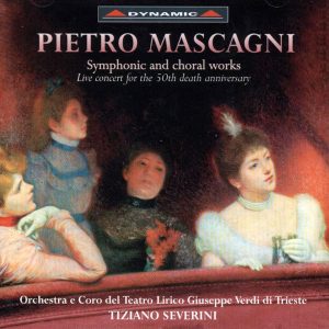 MASCAGNI,   Orchestra of the Lyric Theatre Giuseppe Verdi of Trieste, Tiziano Severini<br/>Symphonic and choral works
