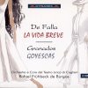GRANADOS,   DE FALLA, Maria Rodriguez, Cesar Hernandez,   Teatro Lirico Di Cagliar, Rafael Fruhbeck de BurgosLa Vida Breve / Goyescas