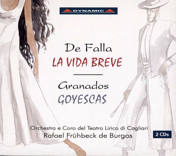 GRANADOS,   DE FALLA, Maria Rodriguez, Cesar Hernandez,   Teatro Lirico Di Cagliar, Rafael Fruhbeck de Burgos<br/>La Vida Breve / Goyescas