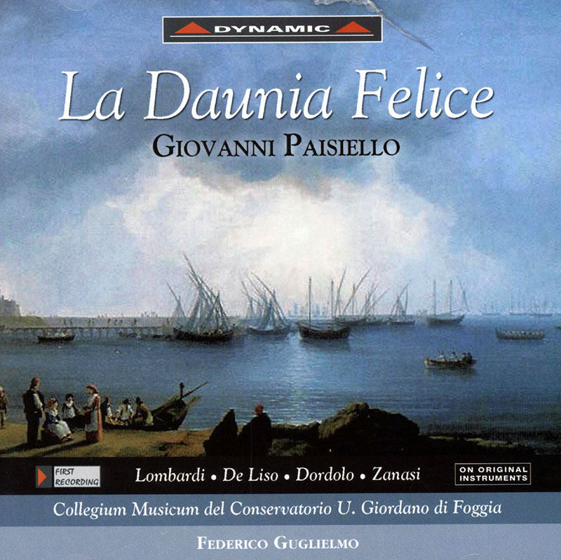 PAISIELLO, Donatella Lombardi, Luca Dordolo, Giovanni Guglielmo,   Collegium Musicum of the Conservatorium U. Giordano of Foggia<br/>La Daunia Felice - Festa Teatrale