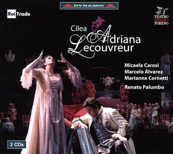 CILEA, Micaela Carosi, Marcelo Alvarez,   Orchestra and Chorus Teatro Regio Torino, Renato Palumbo<br/>Adriana Lecouvreur