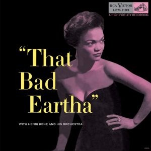 <b>Eartha Kitt</b><br /> That Bad Eartha