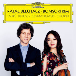 FAURE, DEBUSSY, SZYMANOWSKI, CHOPIN<br />Recital<br /> Rafal Blechacz, Bomsori Kim