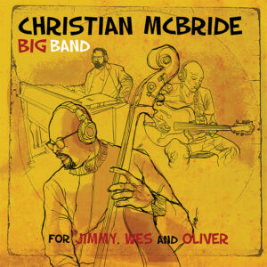 Christian McBride Big Band<br />For Jimmy, Wes and Oliver