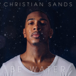 Christian Sands<br />Be water