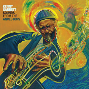 Kenny Garrett<br />Sounds from the Ancestors